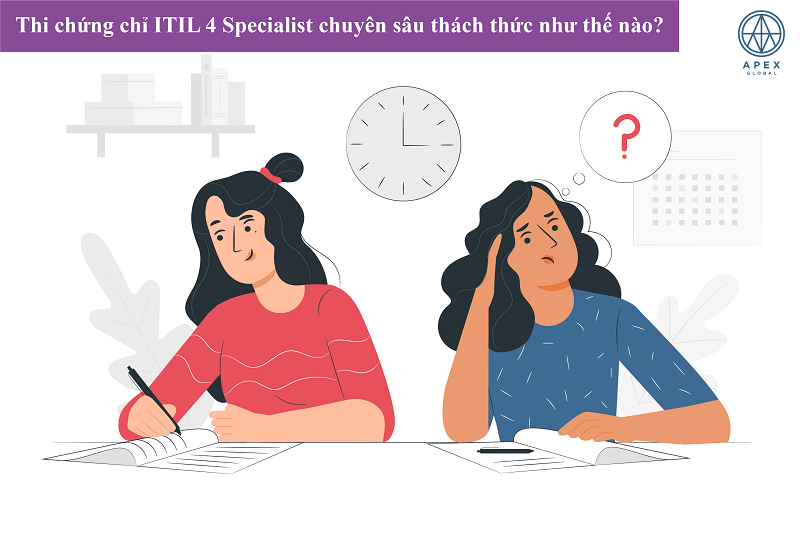 Thi chứng chỉ ITIL 4 Specialist chuyên sâu thách thức như thế nào?