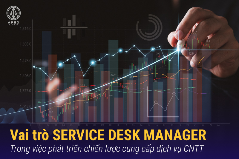 Vai trò Service Desk Manager trong việc phát triển chiến lược cung cấp dịch vụ CNTT